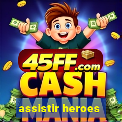 assistir heroes